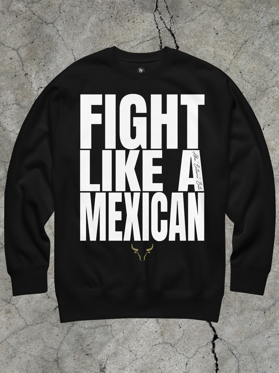 Alex Soto - Fight Like a Mexican Sweatshirt
