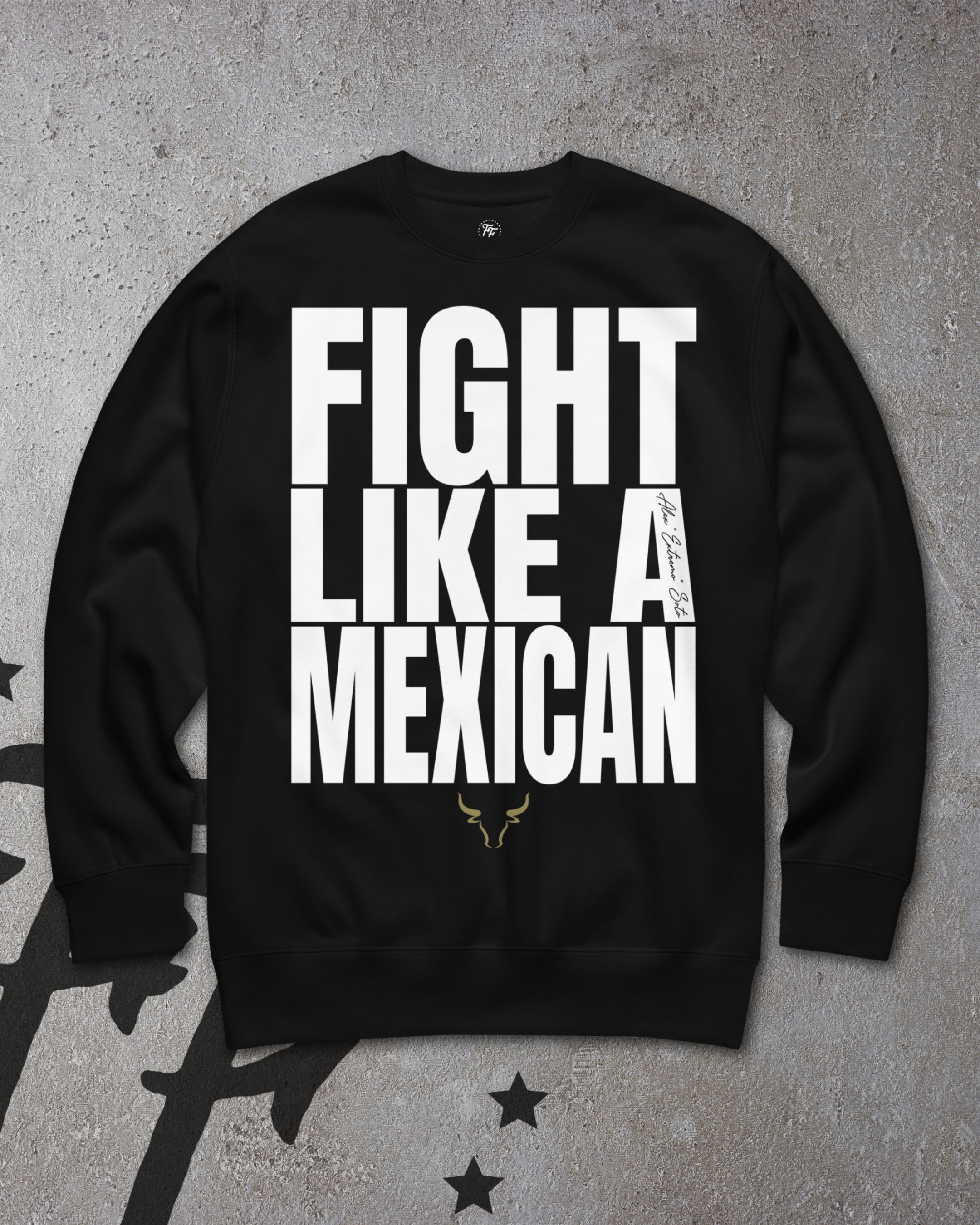 Alex Soto - Fight Like a Mexican Sweatshirt