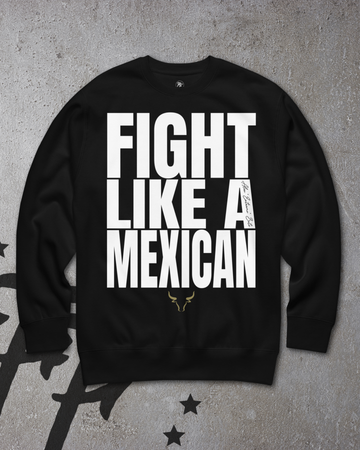 Alex Soto - Fight Like a Mexican Sweatshirt