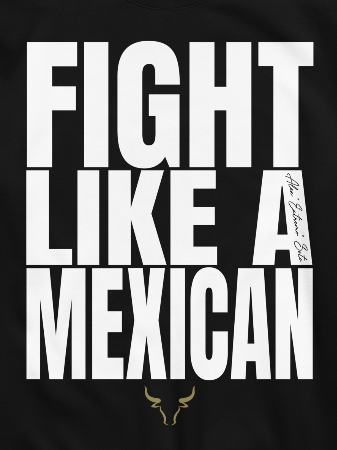 Alex Soto - Fight Like a Mexican Sweatshirt