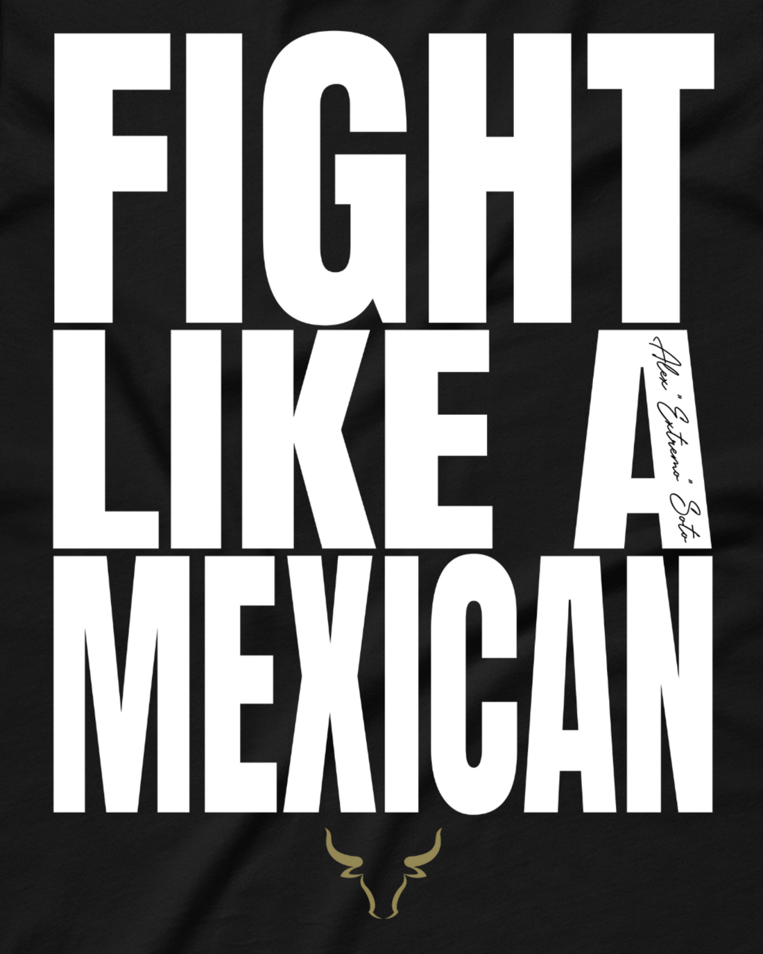 Alex Soto - Fight Like a Mexican Shirt