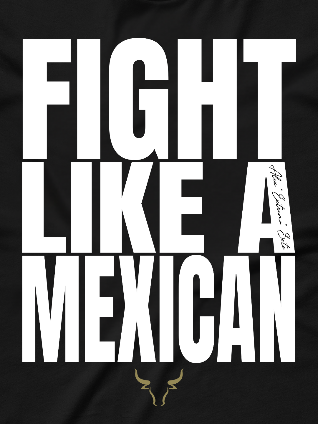 Alex Soto - Fight Like a Mexican Shirt