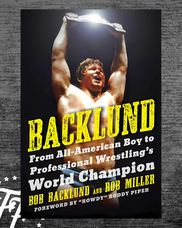 Backlund: From All-American Boy to Professional Wrestling's World Champion