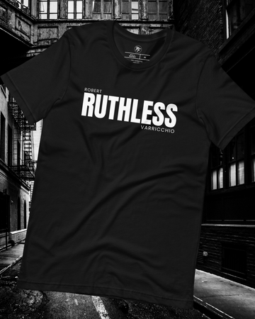 "Ruthless" Robert Varricchio - Ruthless Shirt