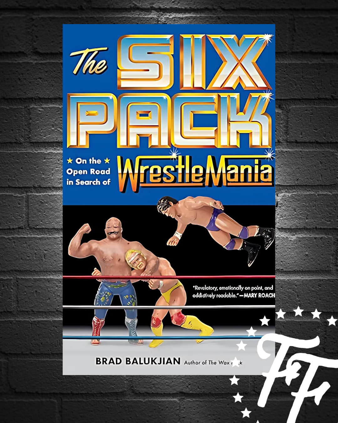 The Six Pack: On the Open Road in Search of WrestleMania