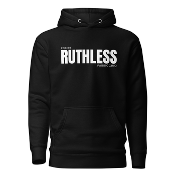 "Ruthless" Robert Varricchio - Ruthless Hoodie